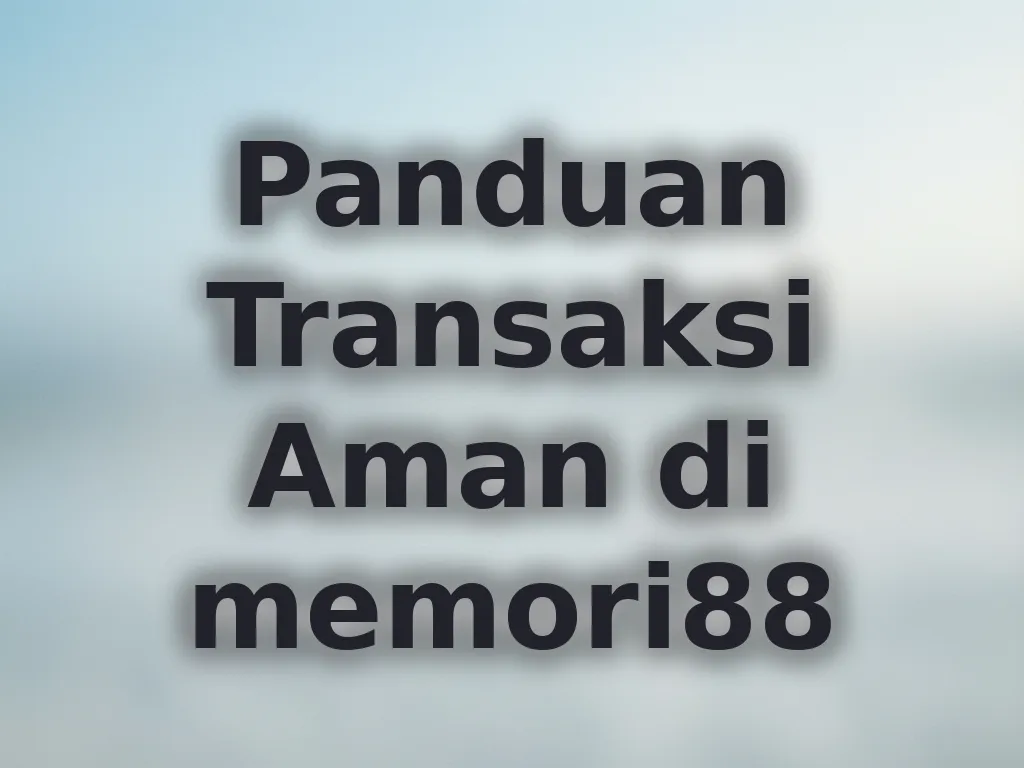 Panduan Transaksi Aman di memori88